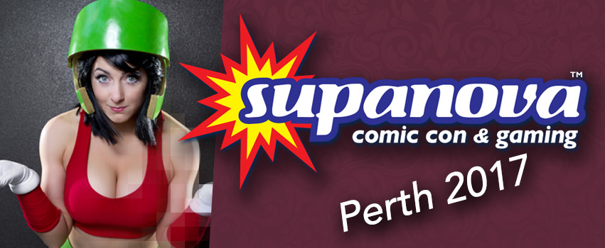 Supanova Comic Con & Gaming Expo – Perth 2017