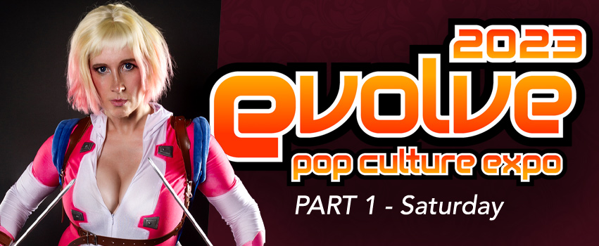 Evolve Pop Culture Expo 2023 – pt1